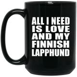 All I Need Is Love And My Finnish Lapphund - 15 Oz Coffee Mug Black
