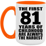 81st Birthday First 81 Years of Childhood Are The Hardest - 15oz Accent Mug Orange