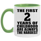 2nd Birthday First 2 Years of Childhood Are The Hardest - 11oz Accent Mug Green