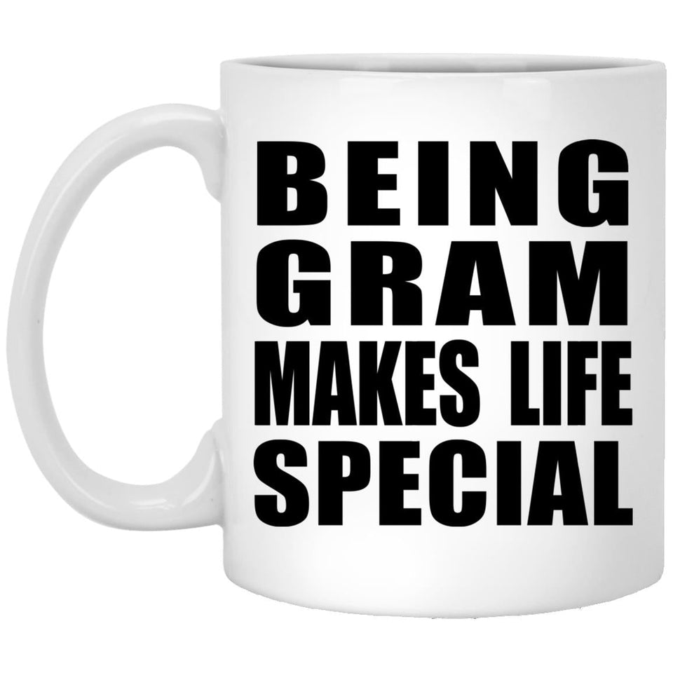 Being Gram Makes Life Special - 11oz Coffee Mug
