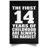 First 14 Years of Childhood Are The Hardest - Poster Portrait