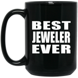 Best Jeweler Ever - 15 Oz Coffee Mug Black