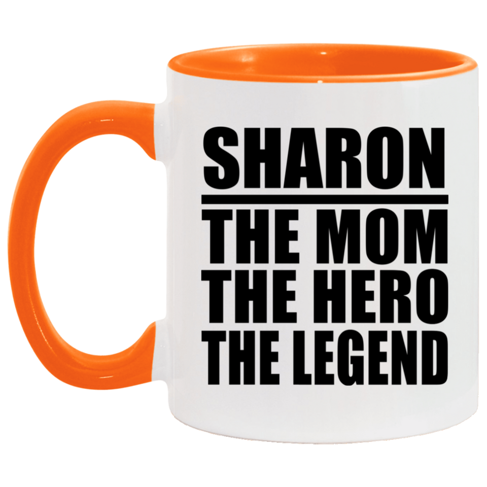 Sharon The Mom The Hero The Legend - 11oz Accent Mug Orange