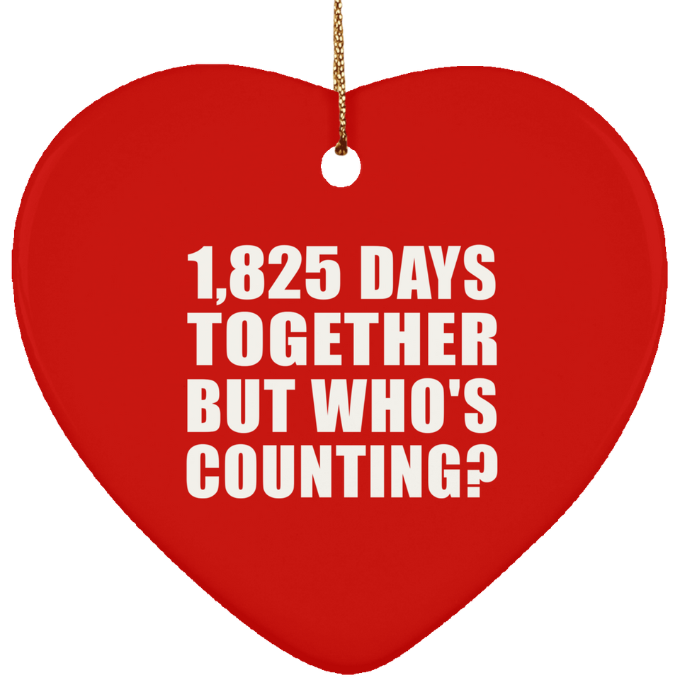 5th Anniversary 1,825 Days Together But Who's Counting - Heart Ornament