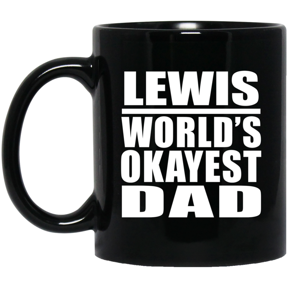 Lewis World's Okayest Dad - 11 Oz Coffee Mug Black