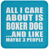 All I Care About Is Boxer Dog - Drink Coaster