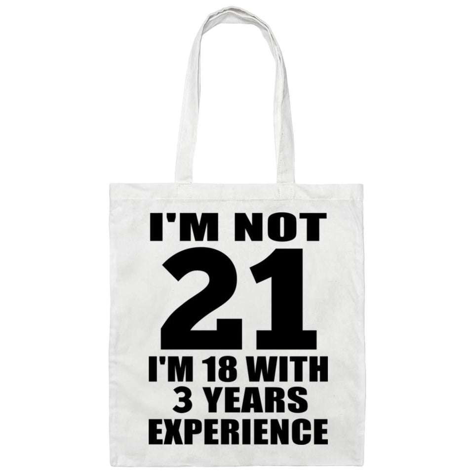 21st Birthday I'm Not 21 I'm 18 With 3 Years Experience - Tote Bag White