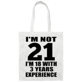 21st Birthday I'm Not 21 I'm 18 With 3 Years Experience - Tote Bag White