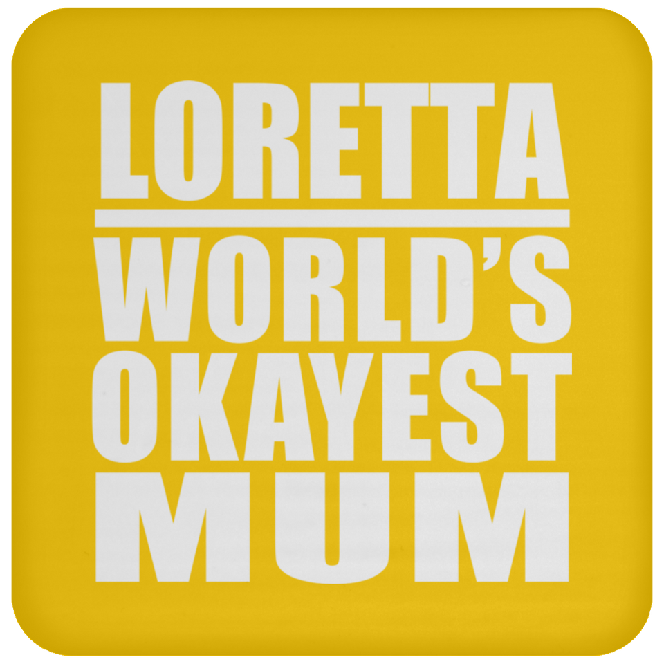 Loretta World's Okayest Mum - Drink Coaster