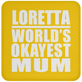Loretta World's Okayest Mum - Drink Coaster