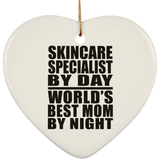Skincare Specialist By Day World's Best Mom By Night - Heart Ornament
