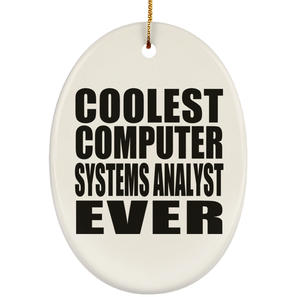 Coolest Computer Systems Analyst Ever - Oval Ornament