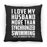 I Love My Husband More Than Synchronized Swimming - Throw Pillow Black