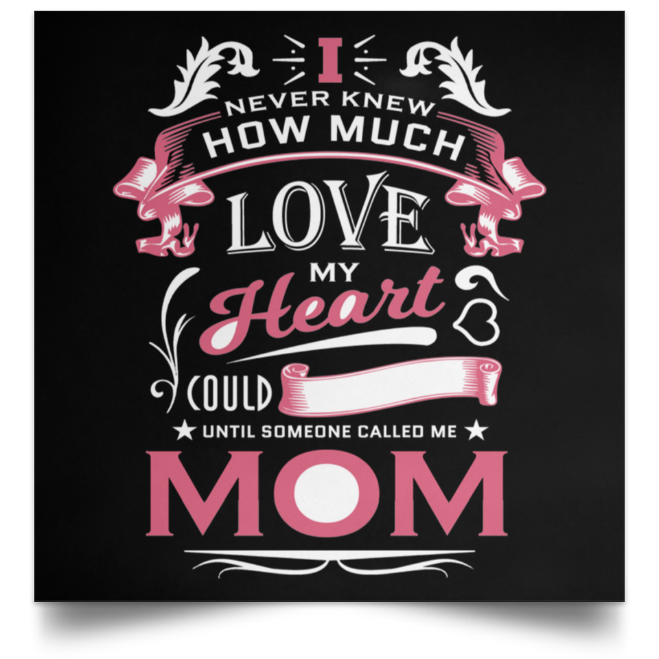 How Much Love Could Hold Until Called Me Mom - Poster Square