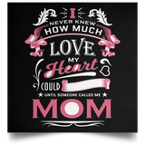 How Much Love Could Hold Until Called Me Mom - Poster Square