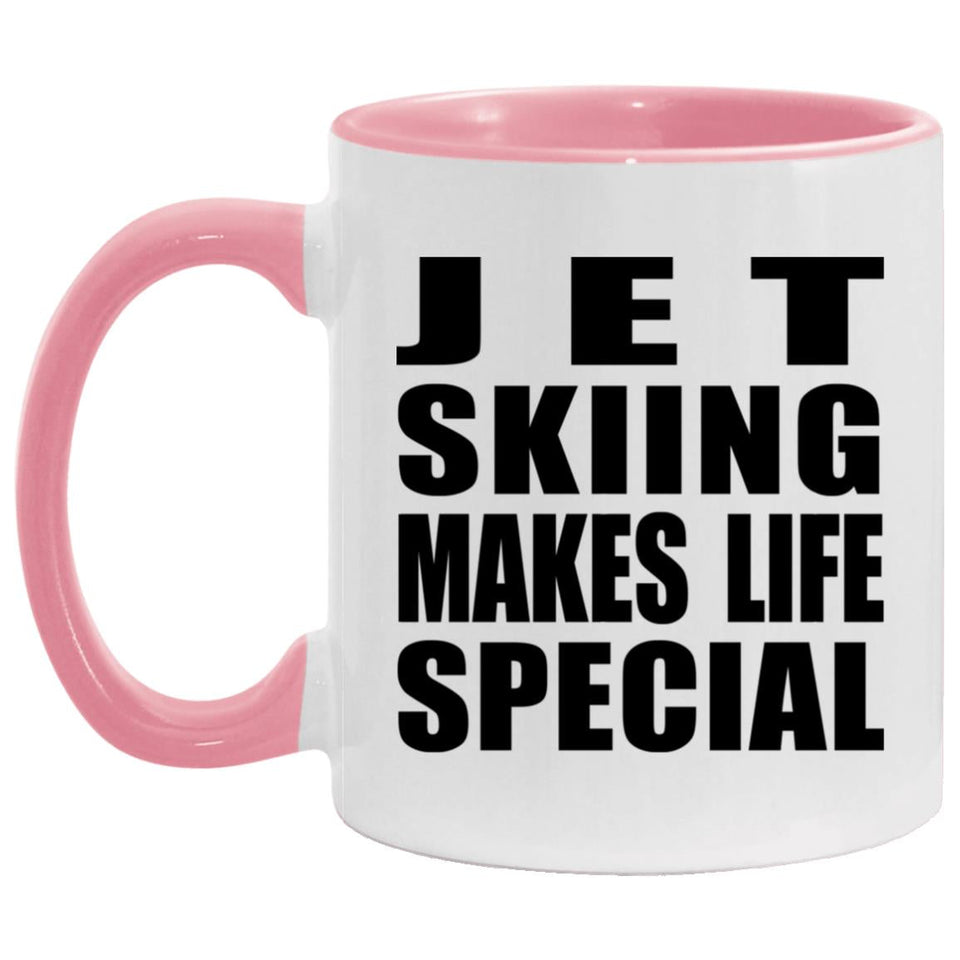 Jet Skiing Makes Life Special - 11oz Accent Mug Pink