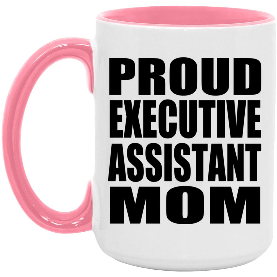 Proud Executive Assistant Mom - 15oz Accent Mug Pink