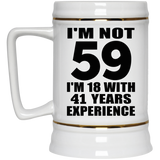 59th Birthday I'm Not 59 I'm 18 With 41 Years Experience - Beer Stein