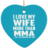 I Love My Wife More Than MMA - Heart Ornament
