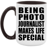 Being Photo Journalist Makes Life Special - 15oz Accent Mug Black