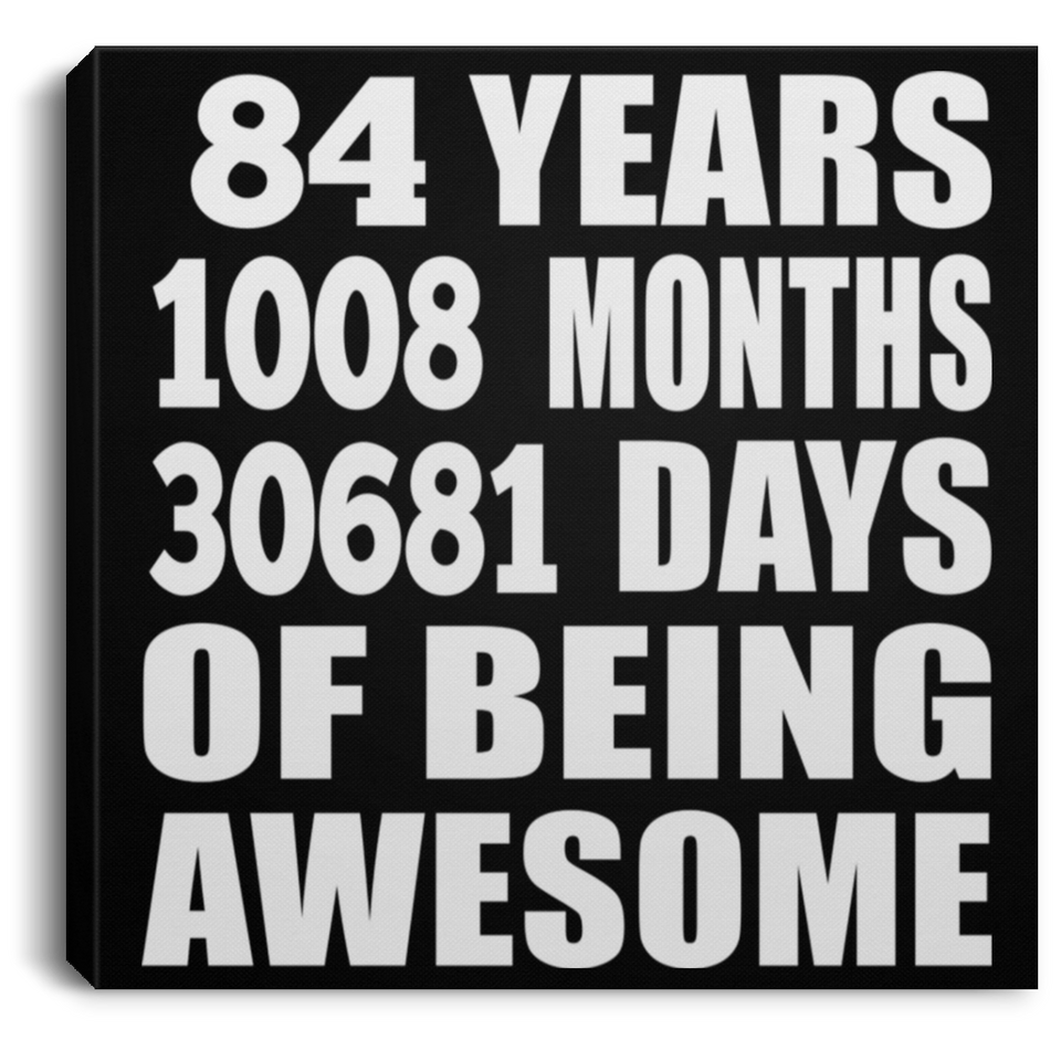 84th Birthday 84 Years 1008 Months 30681 Days Of Awesome - Canvas Square