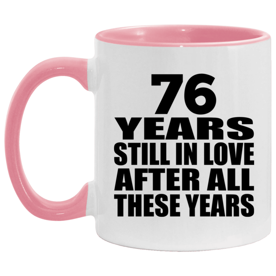 76th Anniversary 76 Years Still In Love After These Years - 11oz Accent Mug Pink