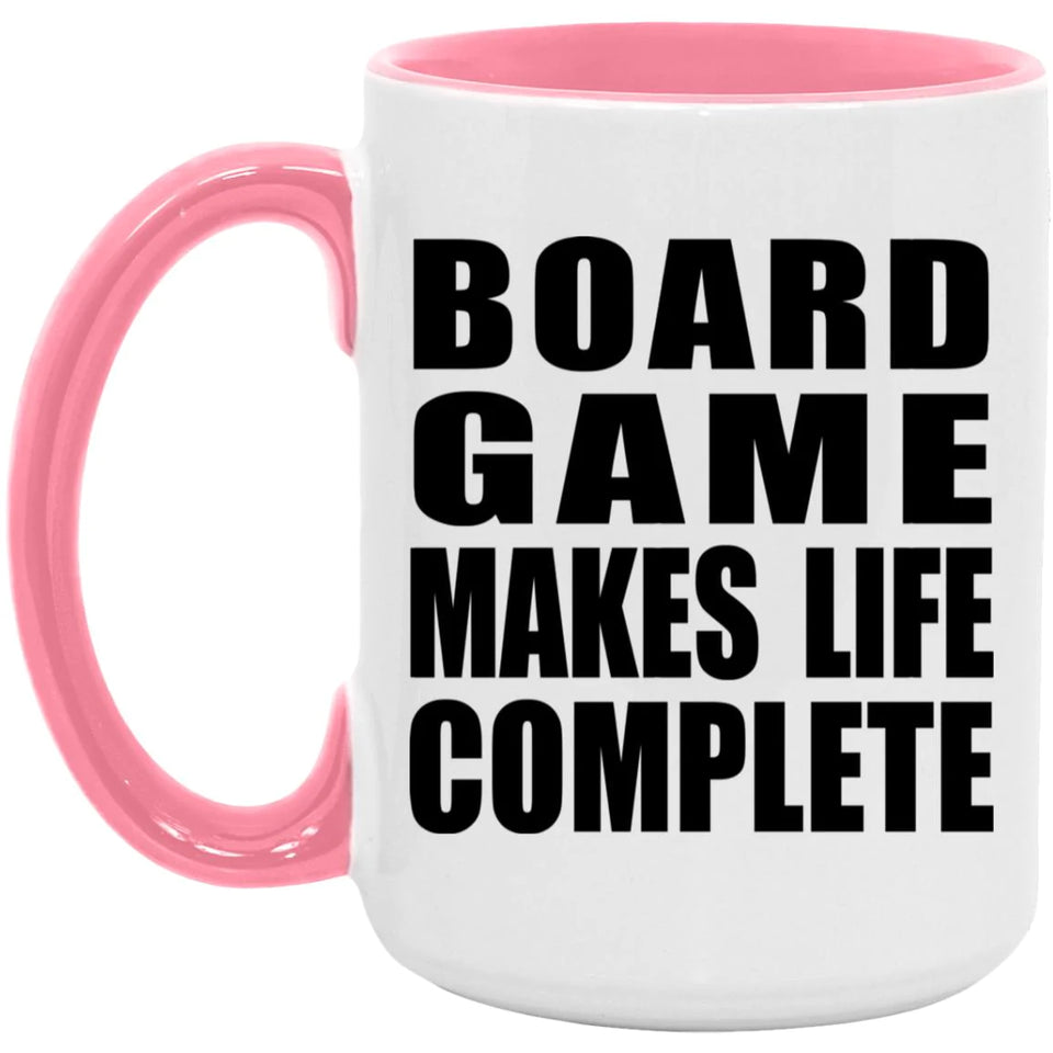 Board Game Makes Life Complete - 15oz Accent Mug Pink