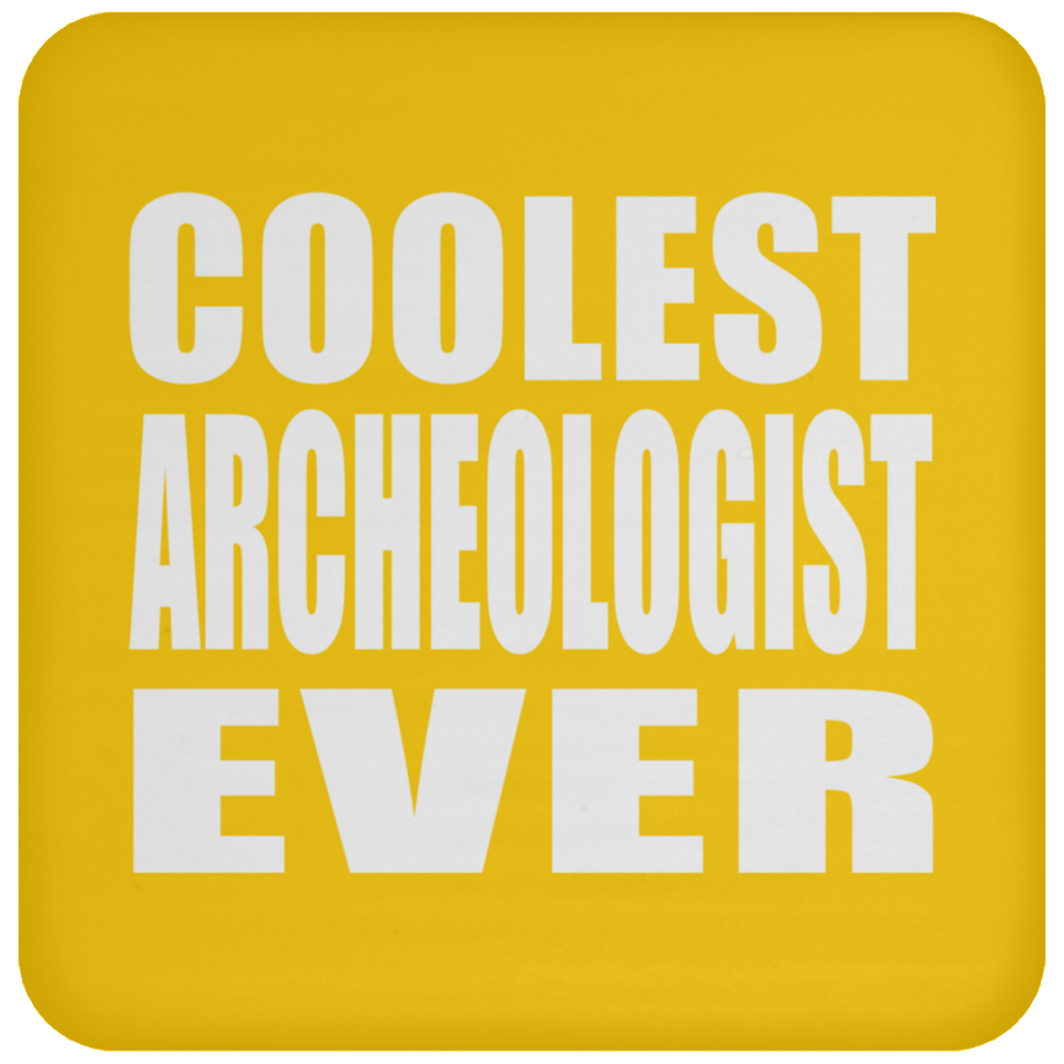 Coolest Archeologist Ever - Drink Coaster