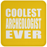 Coolest Archeologist Ever - Drink Coaster