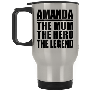 Amanda The Mum The Hero The Legend - Silver Travel Mug