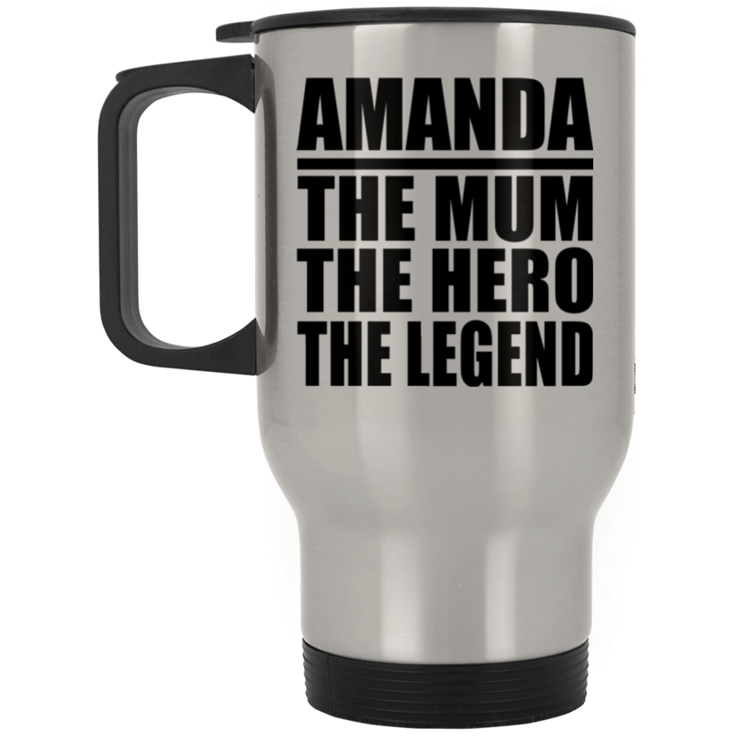 Amanda The Mum The Hero The Legend - Silver Travel Mug