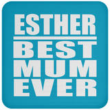 Esther Best Mum Ever - Drink Coaster