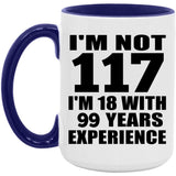 117th Birthday I'm Not 117 I'm 18 With 99 Years Experience - 15oz Accent Mug Purple