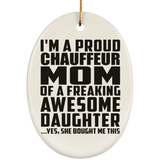 Proud Chauffeur Mom Of Awesome Daughter - Oval Ornament