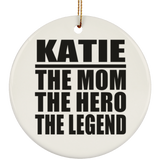 Katie The Mom The Hero The Legend - Circle Ornament