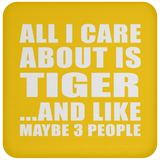 All I Care About Is Tiger - Drink Coaster