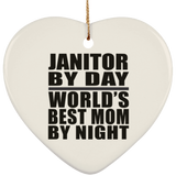 Janitor By Day World's Best Mom By Night - Heart Ornament