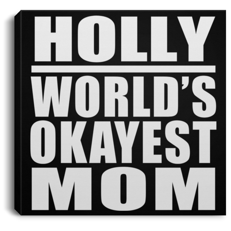 Holly World's Okayest Mom - Canvas Square