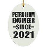 Petroleum Engineer Since 2021 - Oval Ornament