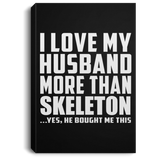 I Love My Husband More Than Skeleton - Canvas Portrait
