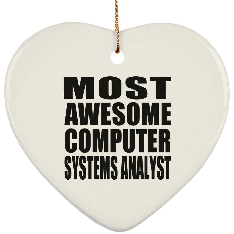 Most Awesome Computer Systems Analyst - Heart Ornament