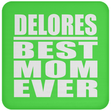 Delores Best Mom Ever - Drink Coaster