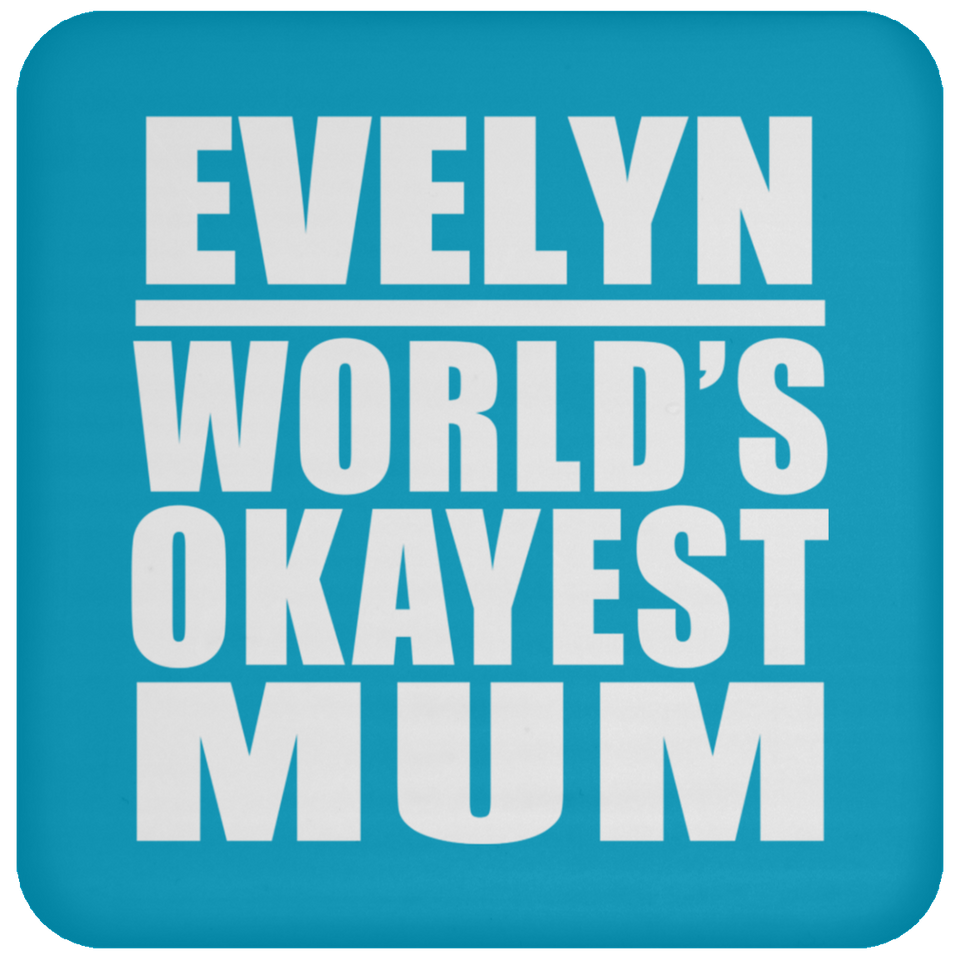 Evelyn World's Okayest Mum - Drink Coaster