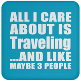 All I Care About Is Traveling - Drink Coaster