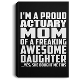 Proud Actuary Mom Of Awesome Daughter - Canvas Portrait