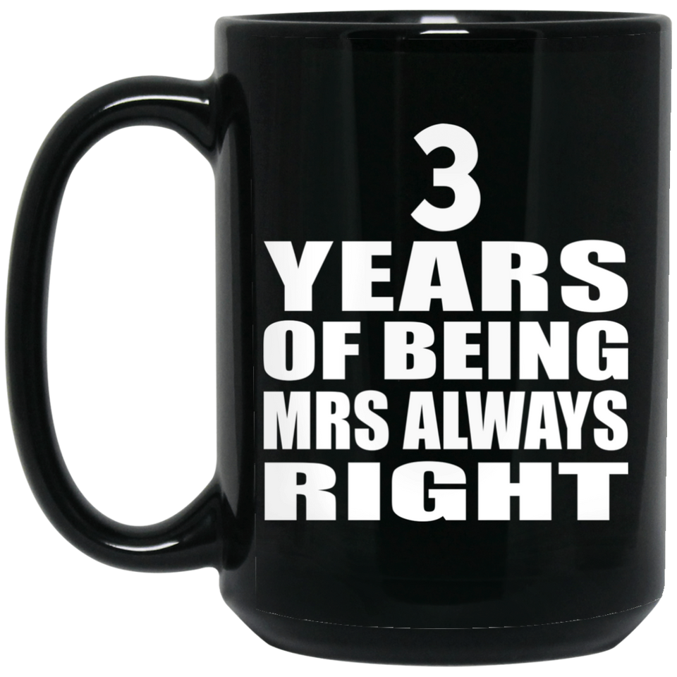 3rd Anniversary 3 Years of Being Mrs Always Right - 15oz Coffee Mug Black