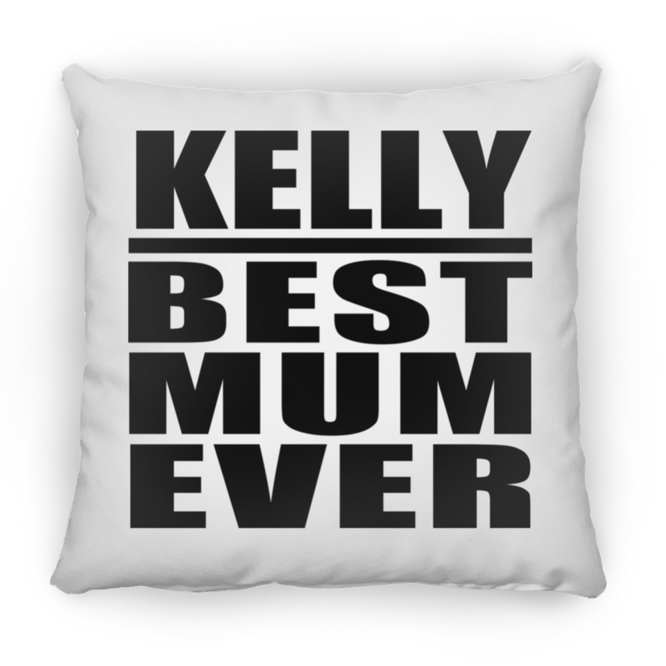 Kelly Best Mum Ever - Throw Pillow