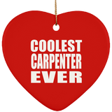 Coolest Carpenter Ever - Heart Ornament