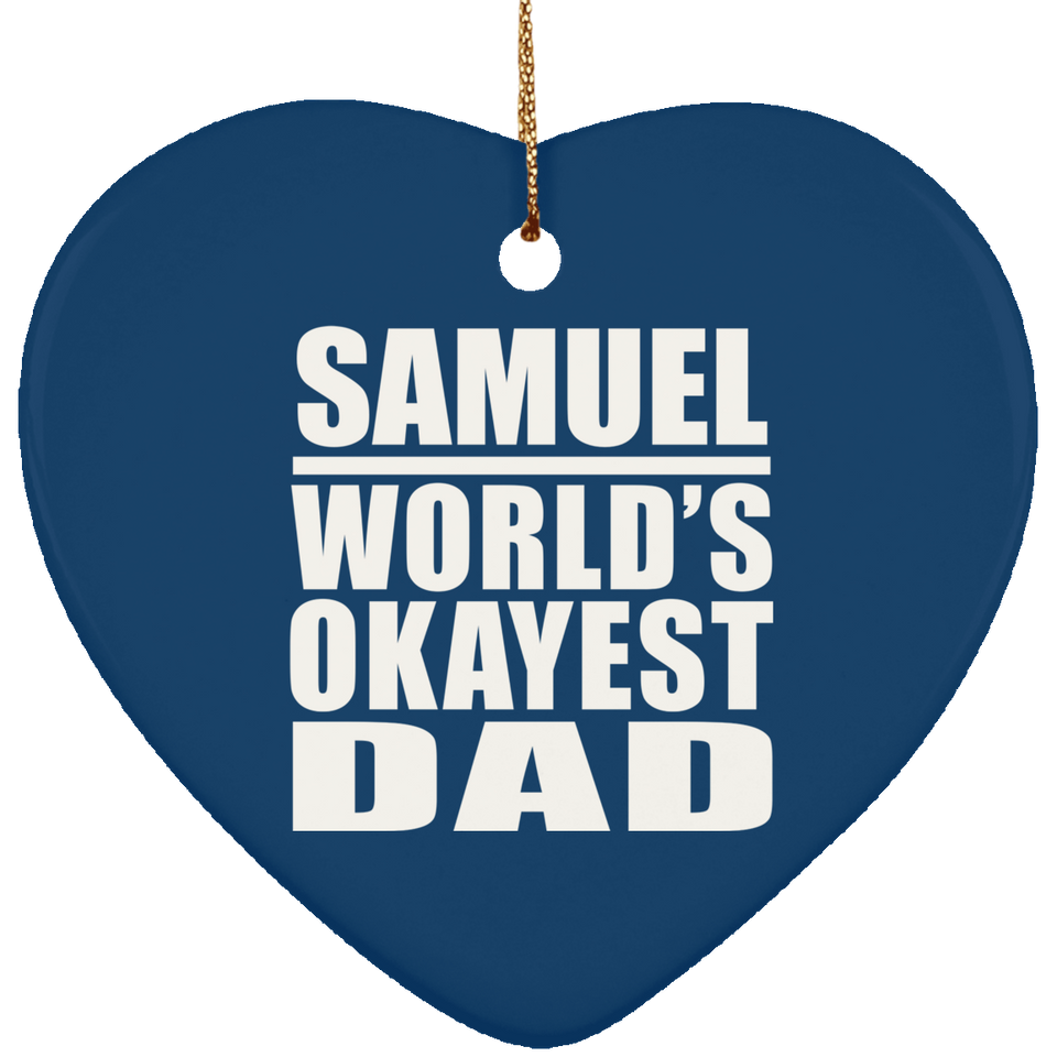 Samuel World's Okayest Dad - Heart Ornament