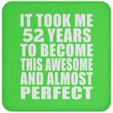 52nd Birthday Took 52 Years To Become Awesome & Perfect - Drink Coaster